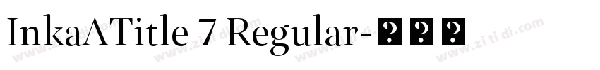 InkaATitle 7 Regular字体转换